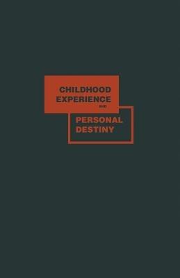 Childhood Experience and Personal Destiny: A Psychoanalytic Theory of Neurosis - William V. Silverberg - cover