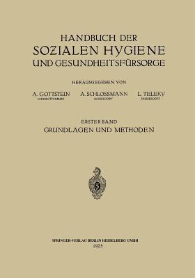 Handbuch der Sozialen Hygiene und Gesundheitsfürsorge: Erster Band: Grundlagen und Methoden - Eduard Dietrich,Adolf Gottstein,Arthur Schloßmann - cover