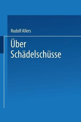 Über Schädelschüsse: Probleme der Klinik und der Fürsorge - Rudolf Allers - cover