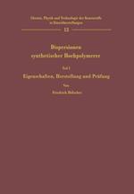 Dispersionen synthetischer Hochpolymerer: Teil I Eigenschaften, Herstellung und Prüfung