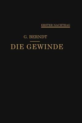 Die Gewinde, ihre Entwicklung, ihre Messung und ihre Toleranzen: Erster Nachtrag - cover