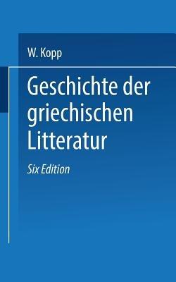 Geschichte der griechischen Litteratur - Waldemar Kopp,F. G. Hubert,Gerh. Heinr Müller - cover
