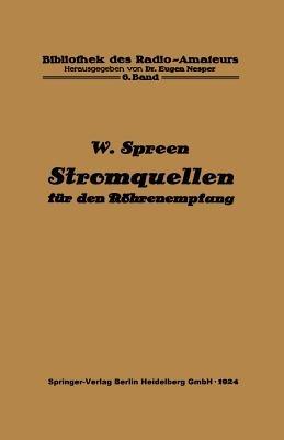 Stromquellen für den Röhrenempfang: Batterien und Akkumulatoren - Wilhelm Spreen,Eugen Nesper - cover