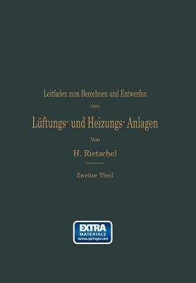 Leitfaden zum Berechnen und Entwerfen von Lüftungs- und Heizungs-Anlagen: Auf Anregung Seiner Excellenz des Herrn Ministers der öffentlichen Arbeiten - Hermann Rietschel - cover