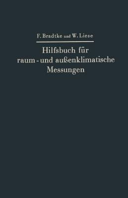 Hilfsbuch für raum- und außenklimatische Messungen: Mit besonderer Berücksichtigung des Katathermometers - Franz Bradtke,Walther Liese - cover