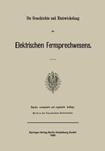 Die Geschichte und Entwickelung des Elektrischen Fernsprechwesens