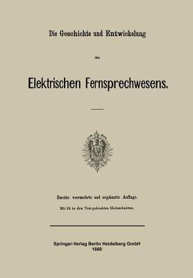 Die Geschichte und Entwickelung des Elektrischen Fernsprechwesens - Julius Springer - cover