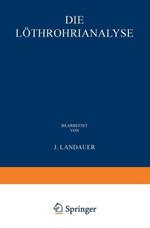 Die Löthrohranalyse: Anleitung zu Qualitativen Chemischen Untersuchungen auf Trockenem Wege; Mit Freier Benutzung von William Elderhorst’s Manual of Qualitative Blowpipe Analysis