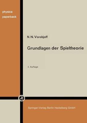 Grundlagen der Spieltheorie und ihre praktische Bedeutung - N. N. Vorob'ev - cover