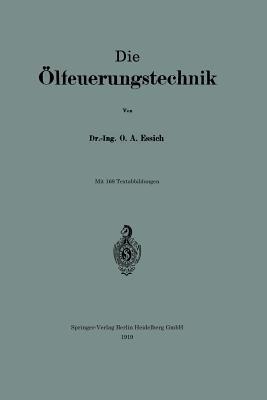 Die Ölfeuerungstechnik - 0tto Alfred Essich - cover