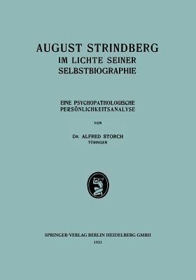 August Strindberg im Lichte Seiner Selbstbiographie: Eine Psychopathologische Persönlichkeitsanalyse - Alfred Storch - cover