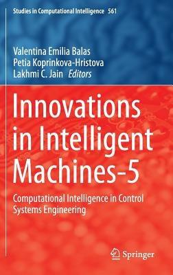 Innovations in Intelligent Machines-5: Computational Intelligence in Control Systems Engineering - cover