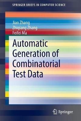 Automatic Generation of Combinatorial Test Data - Jian Zhang,Zhiqiang Zhang,Feifei Ma - cover