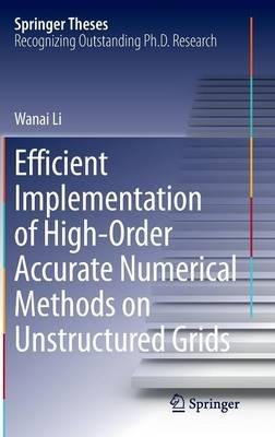 Efficient Implementation of High-Order Accurate Numerical Methods on Unstructured Grids - Wanai Li - cover