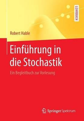 Einführung in die Stochastik: Ein Begleitbuch zur Vorlesung - Robert Hable - cover