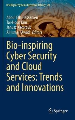 Bio-inspiring Cyber Security and Cloud Services: Trends and Innovations - cover