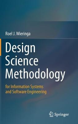 Design Science Methodology for Information Systems and Software Engineering - Roel J. Wieringa - cover