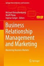 Business Relationship Management and Marketing: Mastering Business Markets