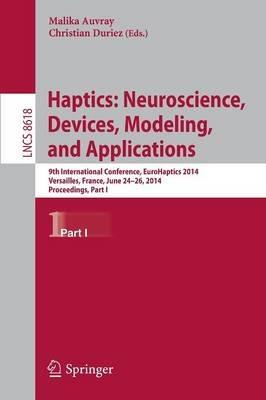 Haptics: Neuroscience, Devices, Modeling, and Applications: 9th International Conference, EuroHaptics 2014, Versailles, France, June 24-26, 2014, Proceedings, Part I - cover