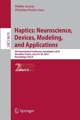Haptics: Neuroscience, Devices, Modeling, and Applications: 9th International Conference, EuroHaptics 2014, Versailles, France, June 24-26, 2014, Proceedings, Part II - cover