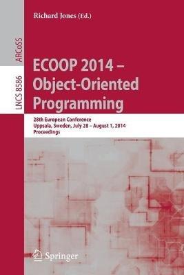 ECOOP 2014 -- Object-Oriented Programming: 28th European Conference, Uppsala, Sweden, July 28--August 1, 2014, Proceedings - cover