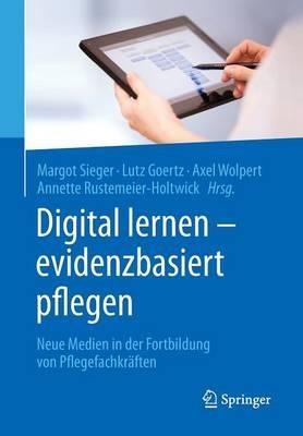 Digital lernen - evidenzbasiert pflegen: Neue Medien in der Fortbildung von Pflegefachkräften - cover