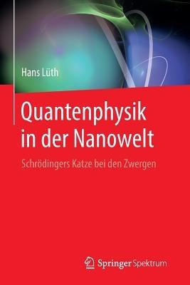 Quantenphysik in der Nanowelt: Schrödingers Katze bei den Zwergen - Hans Lüth - cover