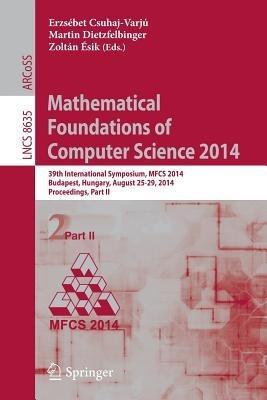 Mathematical Foundations of Computer Science 2014: 39th International Symposium, MFCS 2014, Budapest, Hungary, August 26-29, 2014. Proceedings, Part II - cover