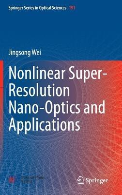 Nonlinear Super-Resolution Nano-Optics and Applications - Jingsong Wei - cover