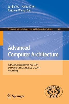 Advanced Computer Architecture: 10th Annual Conference, ACA 2014, Shenyang, China, August 23-24, 2014. Proceedings - cover