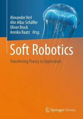 Soft Robotics: Transferring Theory to Application - cover