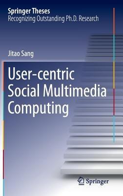 User-centric Social Multimedia Computing - Jitao Sang - cover