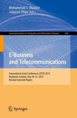 E-Business and Telecommunications: International Joint Conference, ICETE 2013, Reykjavik, Iceland, July 29-31, 2013, Revised Selected Papers - cover