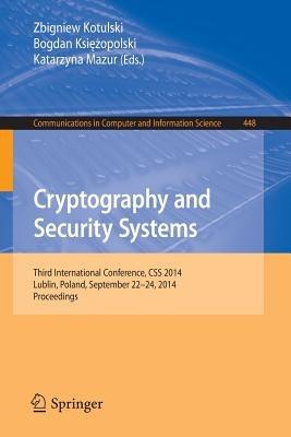 Cryptography and Security Systems: Third International Conference, CSS 2014, Lublin, Poland, September 22-24, 2014. Proceedings - cover