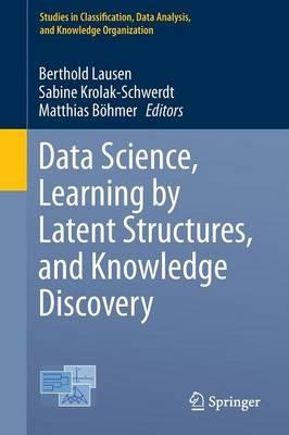 Data Science, Learning by Latent Structures, and Knowledge Discovery - cover