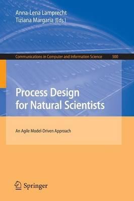 Process Design for Natural Scientists: An Agile Model-Driven Approach - cover