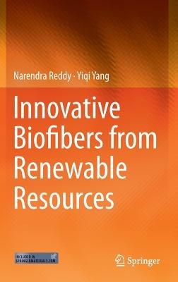 Innovative Biofibers from Renewable Resources - Narendra Reddy,Yiqi Yang - cover