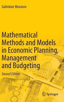 Mathematical Methods and Models in Economic Planning, Management and Budgeting - Galimkair Mutanov - cover