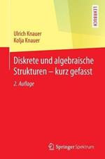 Diskrete und algebraische Strukturen - kurz gefasst
