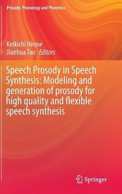 Speech Prosody in Speech Synthesis: Modeling and generation of prosody for high quality and flexible speech synthesis - cover