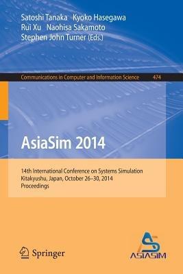 AsiaSim 2014: 14th International Conference on Systems Simulation, Kitakyushu, Japan, October 26-30, 2014. Proceedings - cover