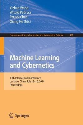 Machine Learning and Cybernetics: 13th International Conference, Lanzhou, China, July 13-16, 2014. Proceedings - cover