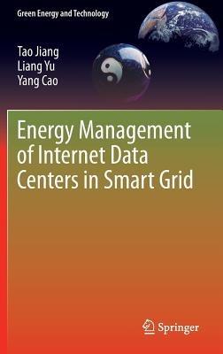 Energy Management of Internet Data Centers in Smart Grid - Tao Jiang,Liang Yu,Yang Cao - cover