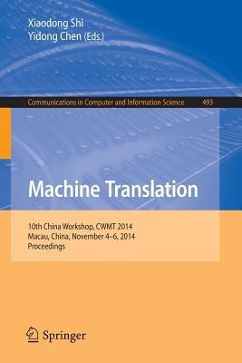 Machine Translation: 10th China Workshop, CWMT 2014, Macau, China, November 4-6, 2014. Proceedings - cover