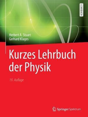 Kurzes Lehrbuch der Physik - Herbert A. Stuart,Gerhard Klages - cover