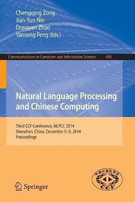 Natural Language Processing and Chinese Computing: Third CCF Conference, NLPCC 2014, Shenzhen, China, December 5-9, 2014. Proceedings - cover