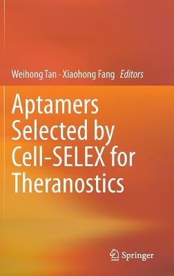 Aptamers Selected by Cell-SELEX for Theranostics - cover