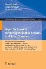 Agent Technology for Intelligent Mobile Services and Smart Societies: Workshop on Collaborative Agents, Research and Development, CARE 2014, and Workshop on Agents, Virtual Societies and Analytics, AVSA 2014, Held as Part of AAMAS 2014, Paris, France, May 5-9, 2014. Revised Selected Papers