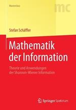 Mathematik der Information: Theorie und Anwendungen der Shannon-Wiener Information