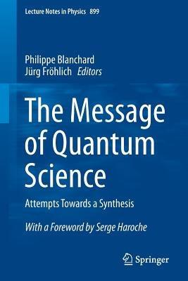 The Message of Quantum Science: Attempts Towards a Synthesis - cover